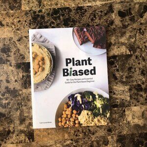 Plant Biased: 90+ Easy Recipes & Essential Guide Plant-Based Faith VanderMolen